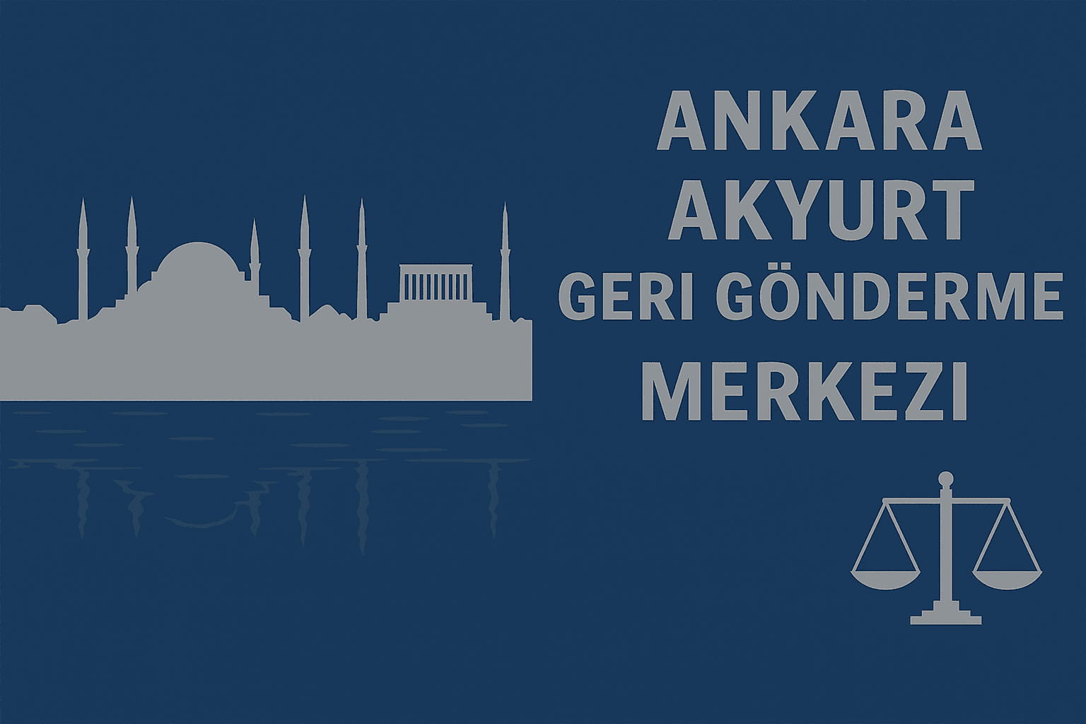 ankara-akyurt-geri-gonderme-merkezi-surec-haklar-itiraz-ve-avukat-destegi